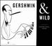 Gershwin & Wild