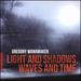 Light & Shadows / Waves & Time