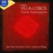 Villa-Lobos: Choral Transcriptions