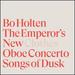 Bo Holten: The Emperor's New Clothes; Oboe Concerto; Songs of Dusk