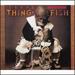 Thing-Fish