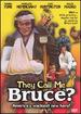 They Call Me Bruce?