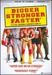 Bigger, Stronger, Faster*