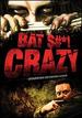Bat Shit Crazy