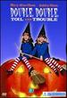 Double, Double, Toil & Trouble