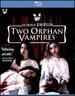 Two Orphan Vampires: Remastered Edition [Blu-Ray]