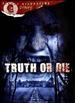 Truth Or Die (Bloody Disgusting Selects)