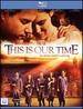 This is Our Time [Blu-Ray]