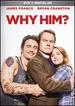 Why Him?