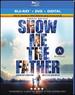 Show Me the Father-Blu-Ray + Dvd + Digital