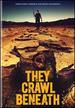 They Crawl Beneath