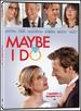 Maybe I Do