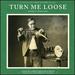 Turn Me Loose: Outsiders of "Old-Time" Music