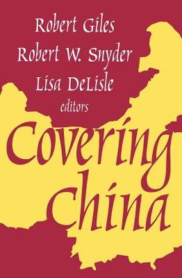 Covering China - Izard, Ralph (Editor), and Giles, Robert (Editor)
