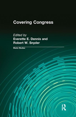 Covering Congress - Dennis, Everette (Editor)