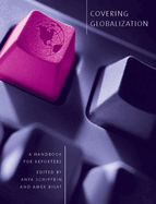 Covering Globalization: A Handbook for Reporters