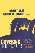 Covering the Courts: Free Press, Fair Trials, and Journalistic Performance