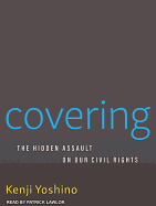 Covering: The Hidden Assault on Our Civil Rights