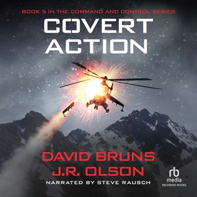 Covert Action - Olson, J R, and Bruns, David, and Rausch, Steve (Read by)
