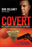 Covert: My Years Infiltrating the Mob