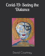 Covid-19: Seeing the Distance: a novel Novel