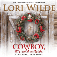 Cowboy, It's Cold Outside Lib/E: A Twilight, Texas Novel