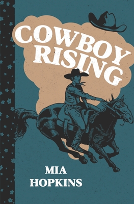 Cowboy Rising - Hopkins, Mia