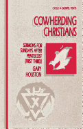 Cowherding Christians: Sermons for Sundays After Pentecost (First Third): Cycle a Gospel Texts