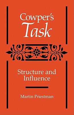 Cowper's 'Task': Structure and Influence - Priestman, Martin, and Martin, Priestman