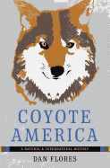 Coyote America: A Natural and Supernatural History