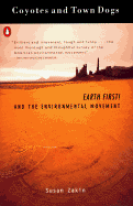 Coyotes and Town Dogs: Earth First! and the Environmental Movement
