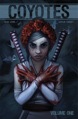 Coyotes Volume 1 - Lewis, Sean, and Yarsky, Caitlin