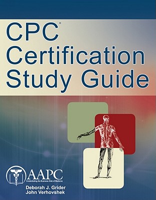 CPC Certification Study Guide - Grider, Deborah, and Verhovshek, G John