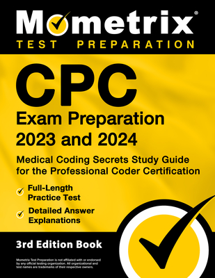 CPC Exam Preparation 2023 and 2024 - Medical Coding Secrets Study Guide for the Professional Coder Certification, Full-Length Practice Test, Detailed Answer Explanations - Bowling, Matthew (Editor)