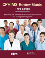 Cphims Review Guide: Preparing for Success in Healthcare Information and Management Systems