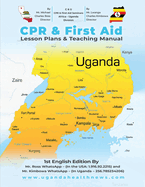 CPR & First Aid Lesson Plans & Teaching Manual For The Nation Of Uganda