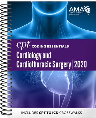 CPT Coding Essentials for Cardiology & Cardiothoracic Surgery 2020 - American Medical Association