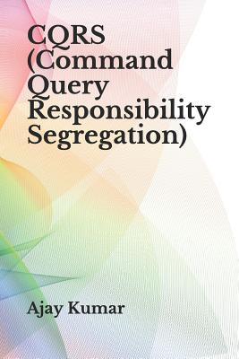CQRS (Command Query Responsibility Segregation) - Kumar, Ajay