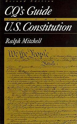 CQs Guide to the U.S. Constitution - Mitchell, Ralph