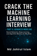 Crack The Machine Learning Interview Part 2: The Complete Playbook for Theory, Coding, System Design, and Real ML Jobs