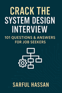 Crack the System Design Interview: 101 Questions & Answers for Job Seekers