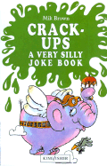Crack-Ups: A Very Silly Joke Book