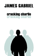 Cracking Charlie - Gabriel, James