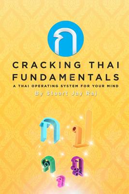 Cracking Thai Fundamentals: A Thai Operating System for your Mind - Raj, Stuart Jay