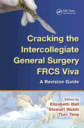 Cracking the Intercollegiate General Surgery FRCS Viva: A Revision Guide
