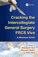 Cracking the Intercollegiate General Surgery FRCS Viva: A Revision Guide