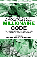 Cracking The Millionaire Code: The Secrets of How the Rich Got Rich