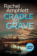 Cradle to Grave: A Detective Kay Hunter murder mystery