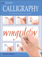 Craft in Motion: Calligraphy: Techniques to Get You Started