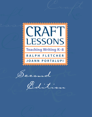 Craft Lessons: Teaching Writing K-8 - Fletcher, Ralph, and Portalupi, Joann